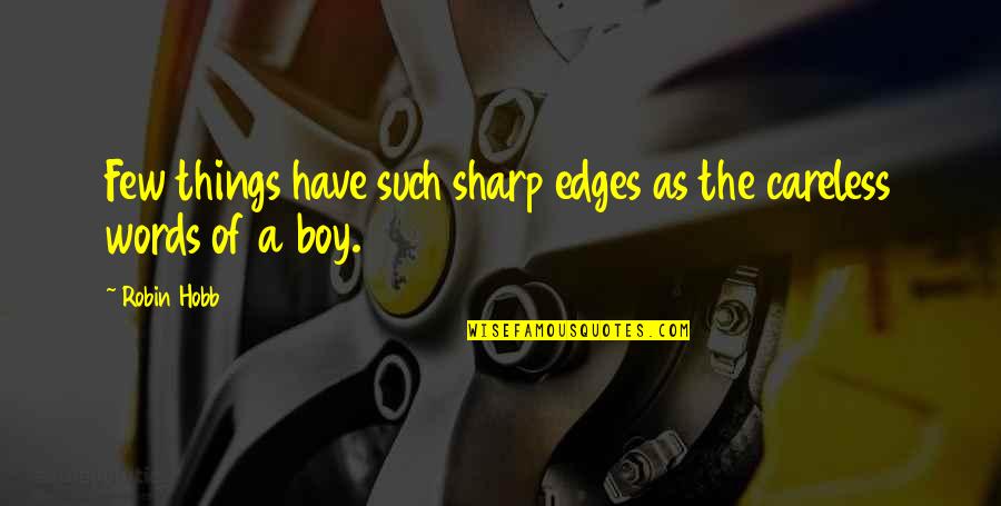 Ergonomic Quotes By Robin Hobb: Few things have such sharp edges as the