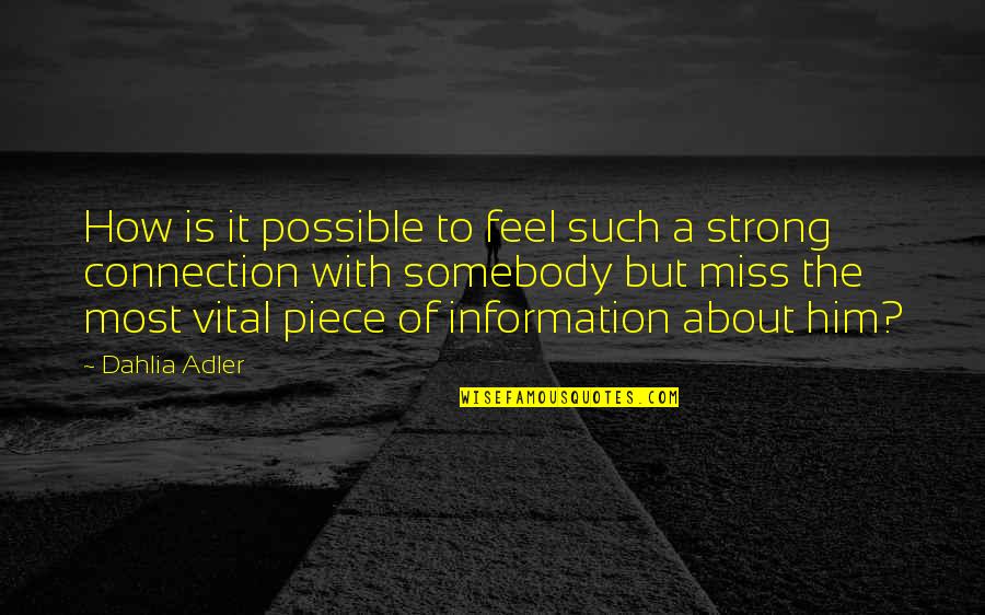 Ergonomically Designed Quotes By Dahlia Adler: How is it possible to feel such a