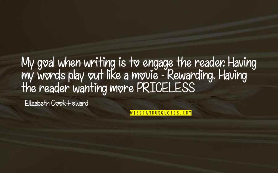 Ergonomically Designed Quotes By Elizabeth Cook-Howard: My goal when writing is to engage the