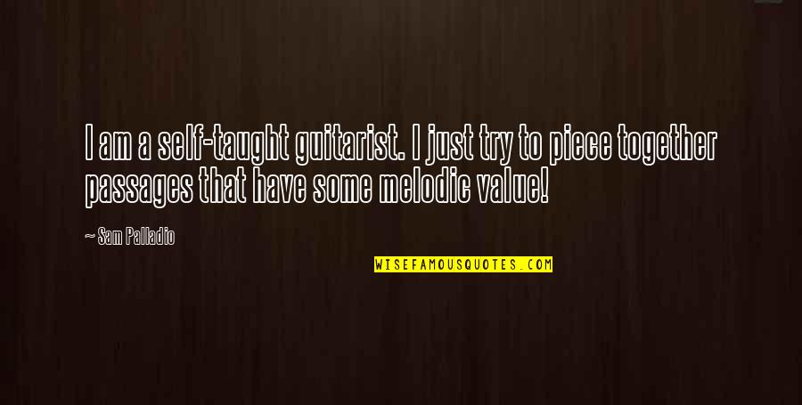 Ergonomically Designed Quotes By Sam Palladio: I am a self-taught guitarist. I just try