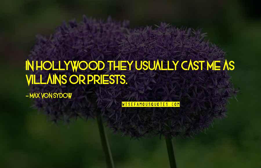 Ergs Quotes By Max Von Sydow: In Hollywood they usually cast me as villains Ergs Quotes By Max Von Sydow: In Hollywood they usually cast me as villains