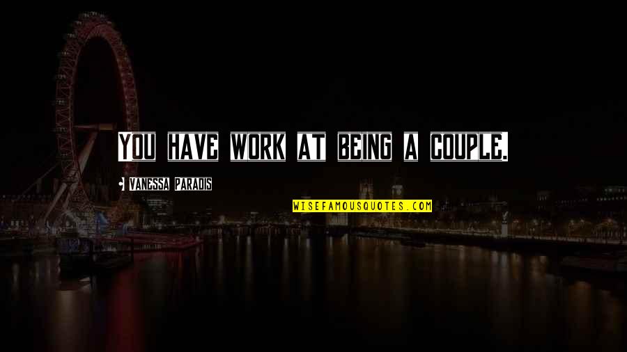 Erguian Quotes By Vanessa Paradis: You have work at being a couple.