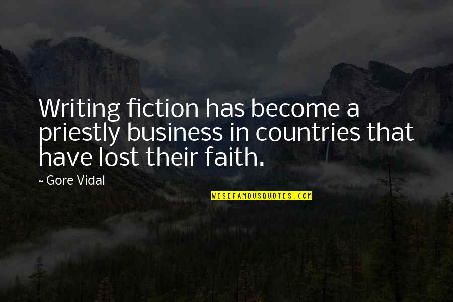 Erguotou Quotes By Gore Vidal: Writing fiction has become a priestly business in Erguotou Quotes By Gore Vidal: Writing fiction has become a priestly business in
