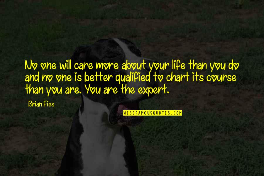 Erguvan Kolye Quotes By Brian Fies: No one will care more about your life
