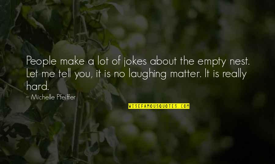 Erguvan Kolye Quotes By Michelle Pfeiffer: People make a lot of jokes about the