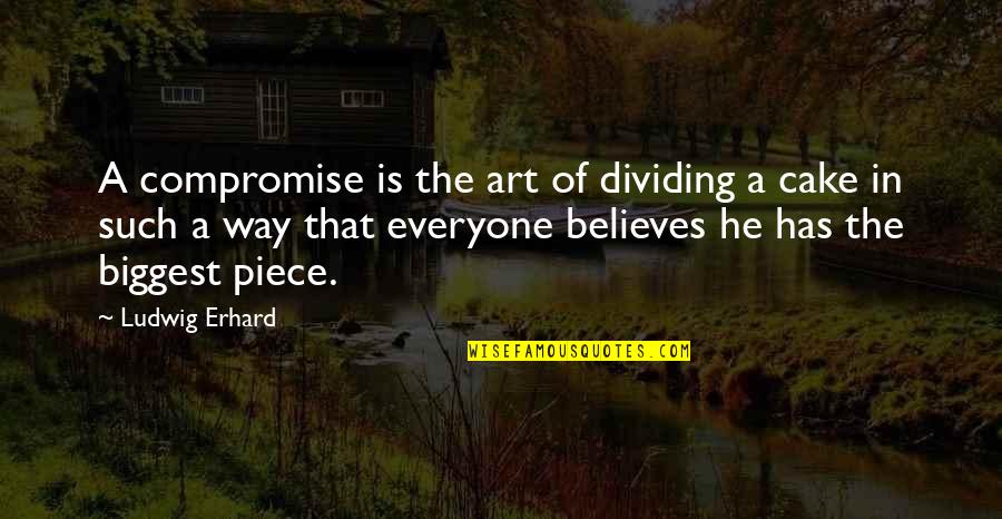 Erhard Quotes By Ludwig Erhard: A compromise is the art of dividing a