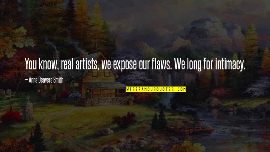 Eriadu's Quotes By Anna Deavere Smith: You know, real artists, we expose our flaws.