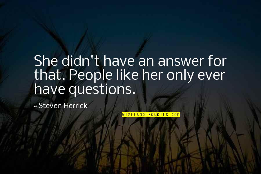 Eriadu's Quotes By Steven Herrick: She didn't have an answer for that. People