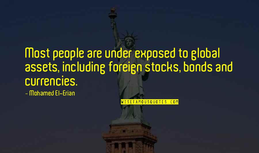 Erian Quotes By Mohamed El-Erian: Most people are under exposed to global assets,