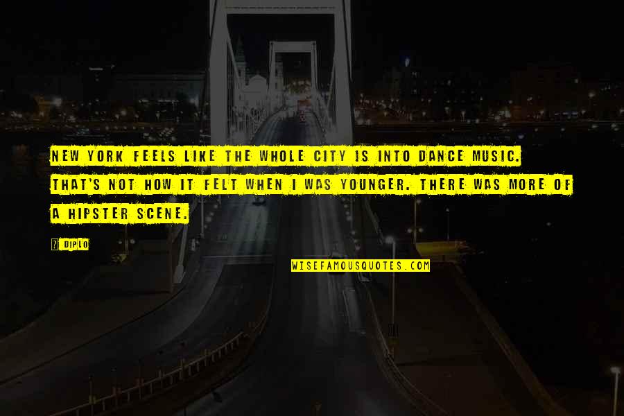 Eriberto Hernandez Quotes By Diplo: New York feels like the whole city is Eriberto Hernandez Quotes By Diplo: New York feels like the whole city is
