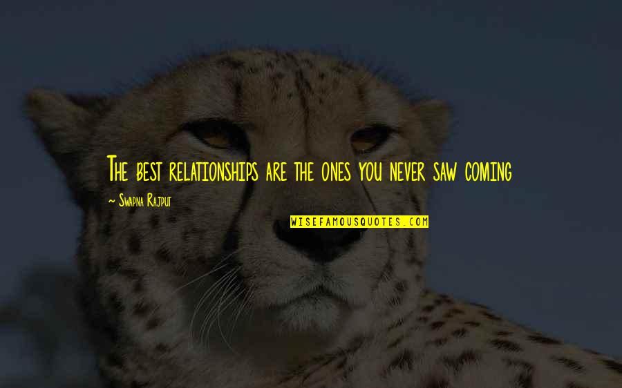 Eriberto Lopez Quotes By Swapna Rajput: The best relationships are the ones you never