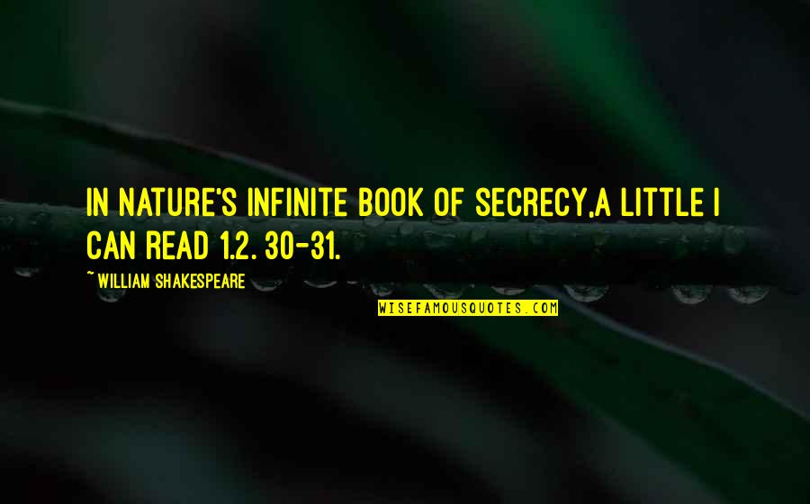 Eric And Leslie Quotes By William Shakespeare: In nature's infinite book of secrecy,A little I