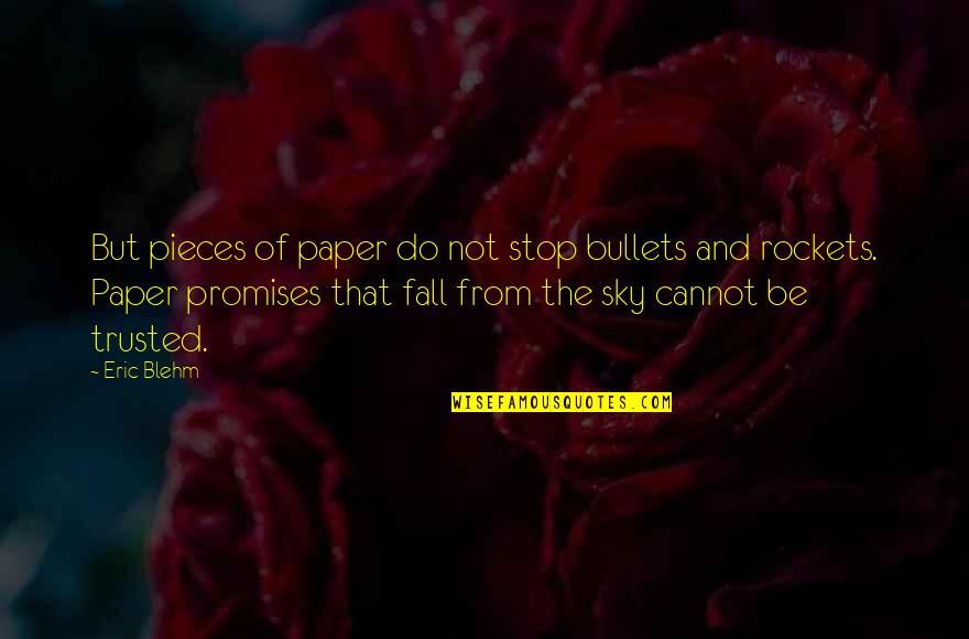 Eric Blehm Quotes By Eric Blehm: But pieces of paper do not stop bullets
