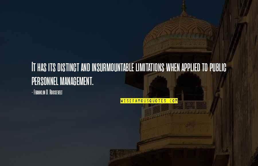 Eric Blore Quotes By Franklin D. Roosevelt: It has its distinct and insurmountable limitations when Eric Blore Quotes By Franklin D. Roosevelt: It has its distinct and insurmountable limitations when