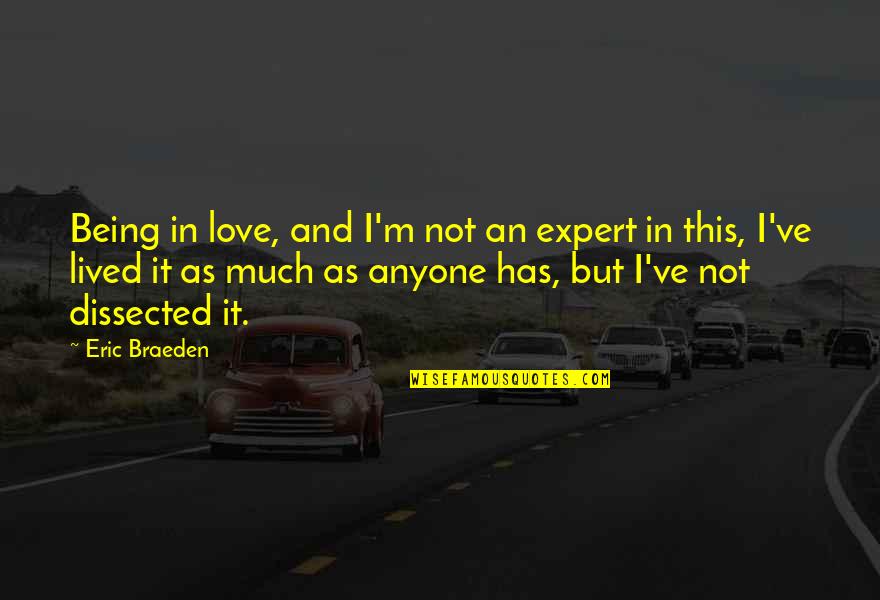 Eric Braeden Quotes By Eric Braeden: Being in love, and I'm not an expert