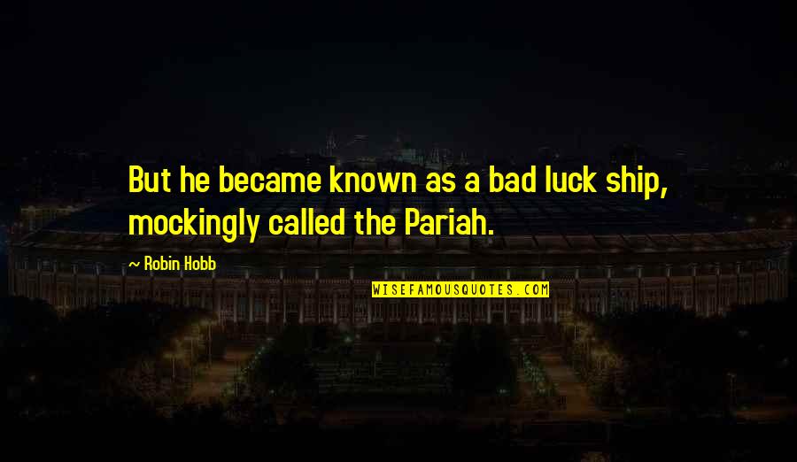 Eric Carr Quotes By Robin Hobb: But he became known as a bad luck