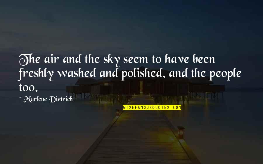 Eric Cartman Tourettes Quotes By Marlene Dietrich: The air and the sky seem to have Eric Cartman Tourettes Quotes By Marlene Dietrich: The air and the sky seem to have