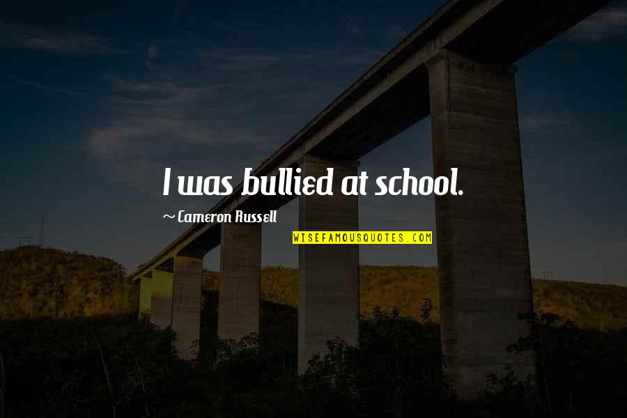 Eric Clapton Song Lyrics Quotes By Cameron Russell: I was bullied at school. Eric Clapton Song Lyrics Quotes By Cameron Russell: I was bullied at school.