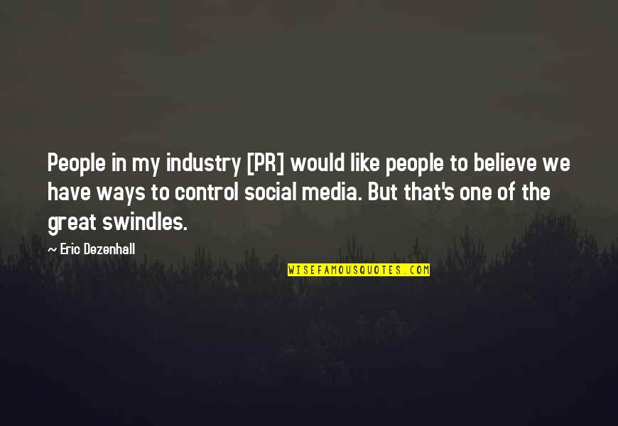Eric Dezenhall Quotes By Eric Dezenhall: People in my industry [PR] would like people