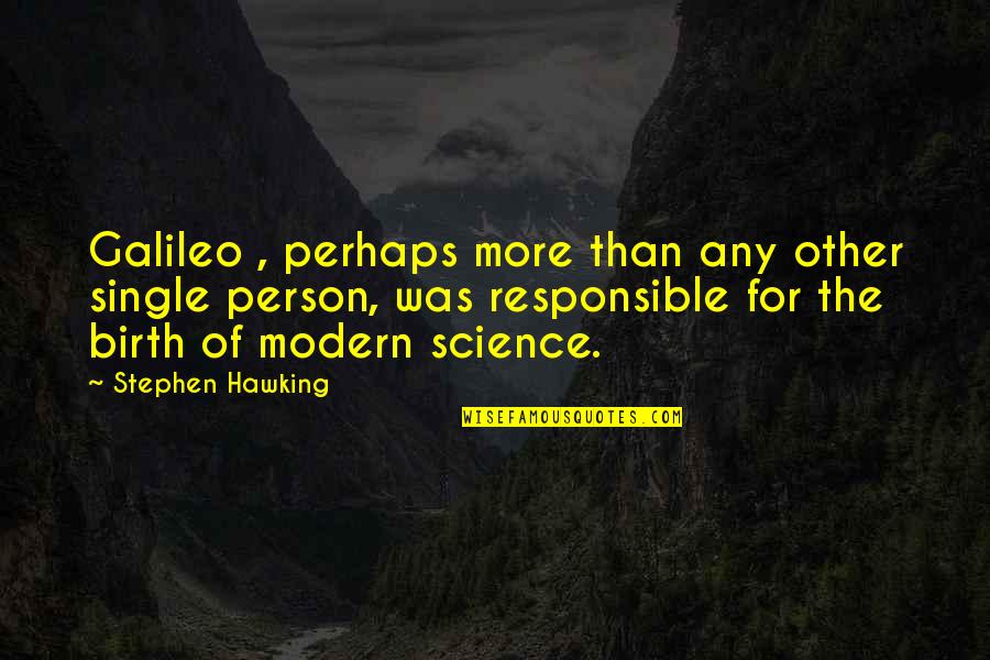 Eric Gill Quotes By Stephen Hawking: Galileo , perhaps more than any other single Eric Gill Quotes By Stephen Hawking: Galileo , perhaps more than any other single