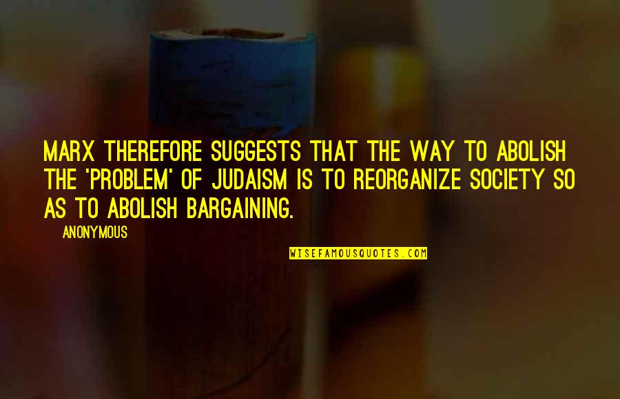 Eric Hartmann Quotes By Anonymous: Marx therefore suggests that the way to abolish