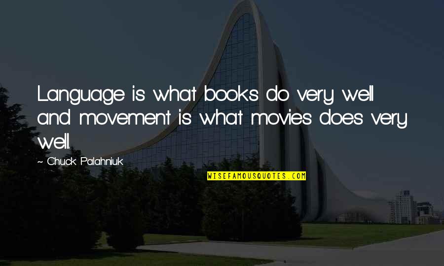 Eric Hirshberg Quotes By Chuck Palahniuk: Language is what books do very well and