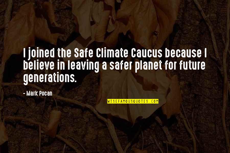 Eric Hoffman Quotes By Mark Pocan: I joined the Safe Climate Caucus because I