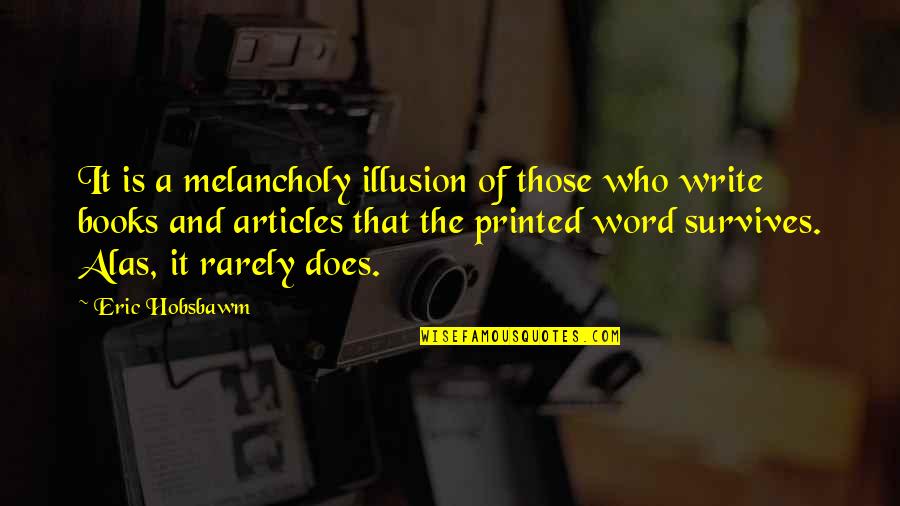 Eric J Hobsbawm Quotes By Eric Hobsbawm: It is a melancholy illusion of those who