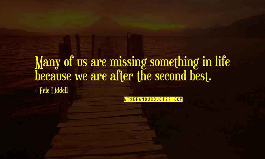 Eric Liddell Quotes By Eric Liddell: Many of us are missing something in life