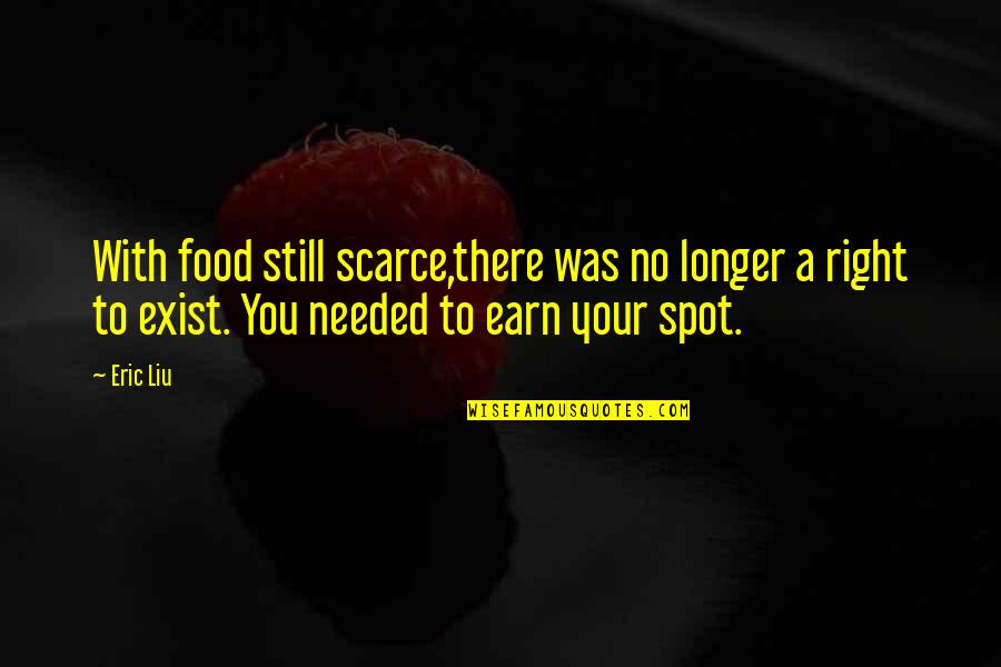 Eric Liu Quotes By Eric Liu: With food still scarce,there was no longer a