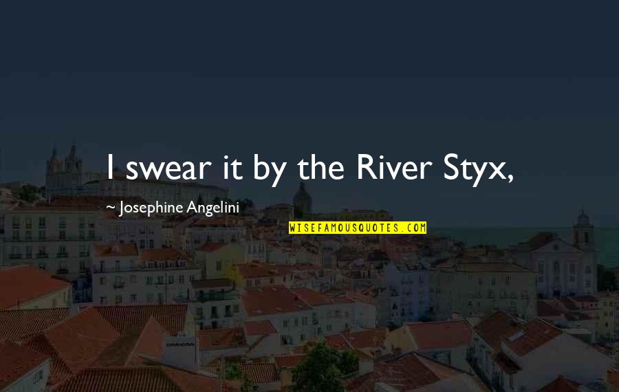 Eric Molson Quotes By Josephine Angelini: I swear it by the River Styx,