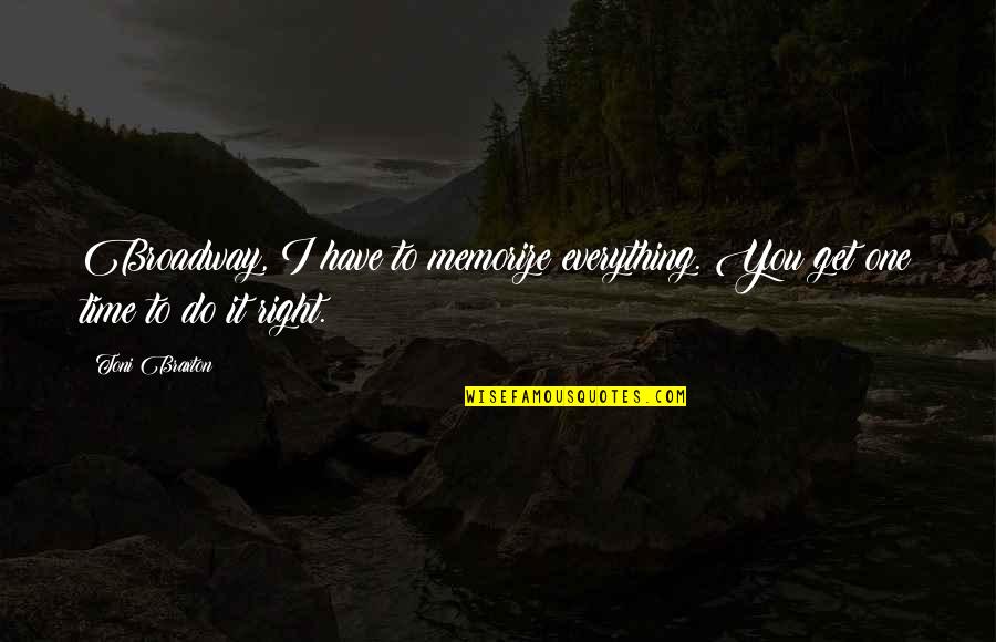 Eric Northman Funny Quotes By Toni Braxton: Broadway, I have to memorize everything. You get