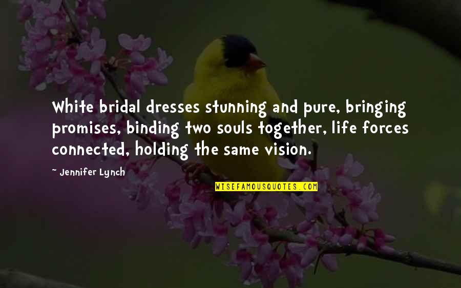 Eric Pollard Quotes By Jennifer Lynch: White bridal dresses stunning and pure, bringing promises,