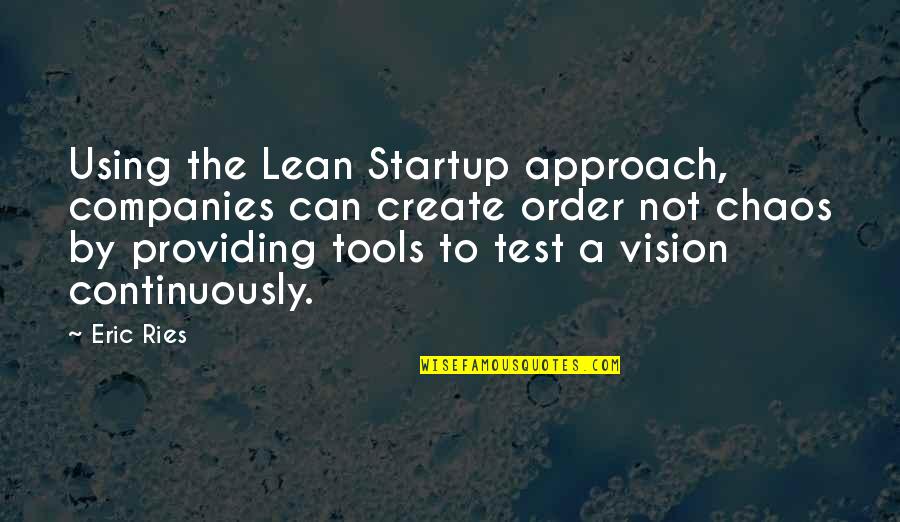 Eric Ries Quotes By Eric Ries: Using the Lean Startup approach, companies can create