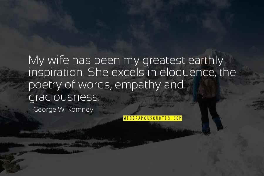 Eric Roberson Quotes By George W. Romney: My wife has been my greatest earthly inspiration.