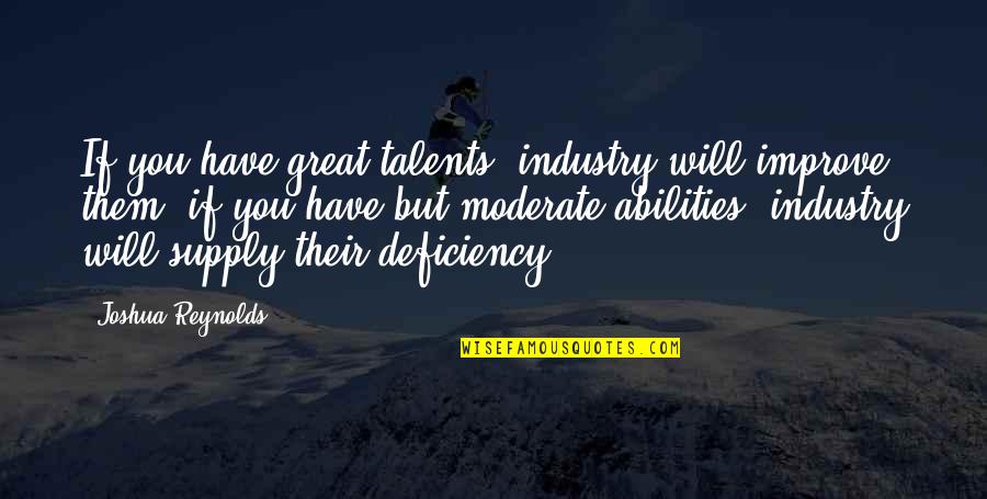 Eric Sean Nally Quotes By Joshua Reynolds: If you have great talents, industry will improve