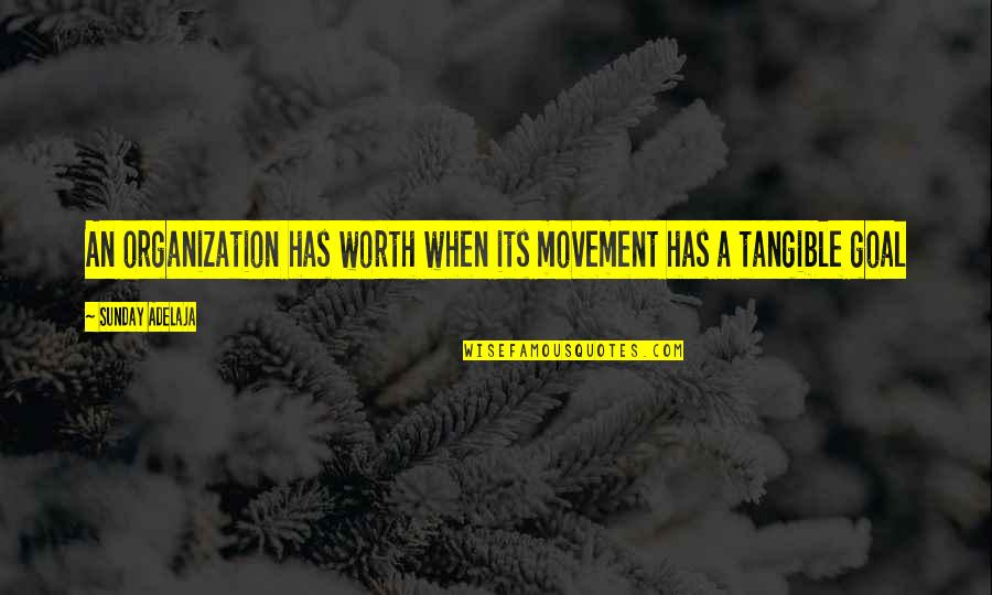 Eric Thomas Dream Quotes By Sunday Adelaja: An organization has worth when its movement has Eric Thomas Dream Quotes By Sunday Adelaja: An organization has worth when its movement has