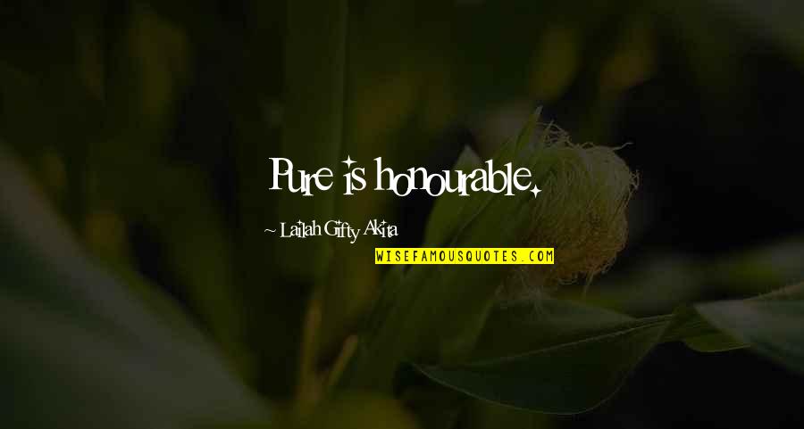 Eric Victorino Quotes By Lailah Gifty Akita: Pure is honourable.