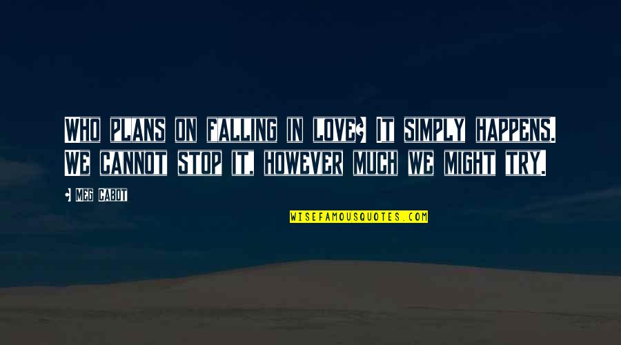 Eric Von Zipper Quotes By Meg Cabot: Who plans on falling in love? It simply Eric Von Zipper Quotes By Meg Cabot: Who plans on falling in love? It simply
