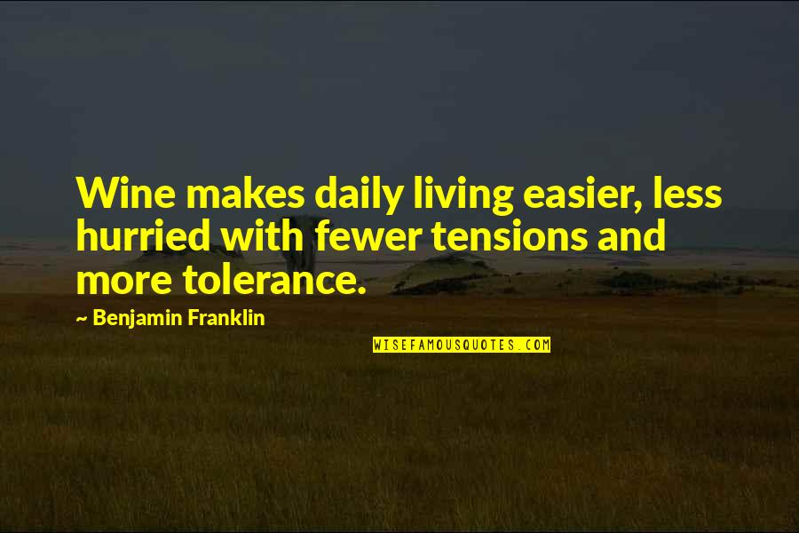 Eric Zimmer Quotes By Benjamin Franklin: Wine makes daily living easier, less hurried with Eric Zimmer Quotes By Benjamin Franklin: Wine makes daily living easier, less hurried with