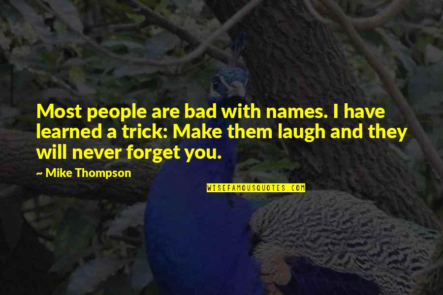 Erica Layne Quote Quotes By Mike Thompson: Most people are bad with names. I have