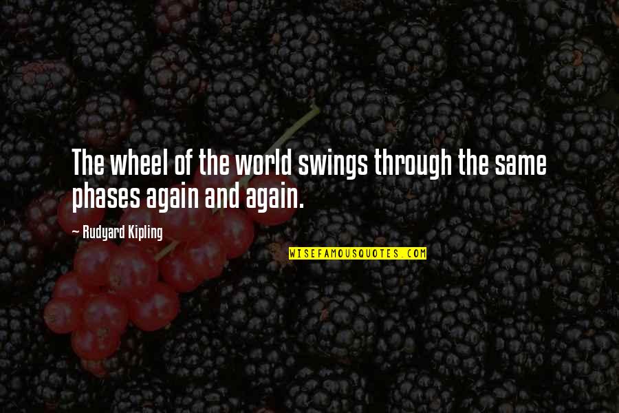 Erica Layne Quote Quotes By Rudyard Kipling: The wheel of the world swings through the