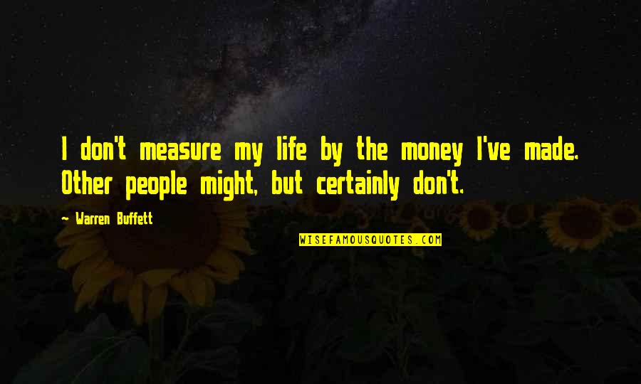 Erica Layne Quote Quotes By Warren Buffett: I don't measure my life by the money