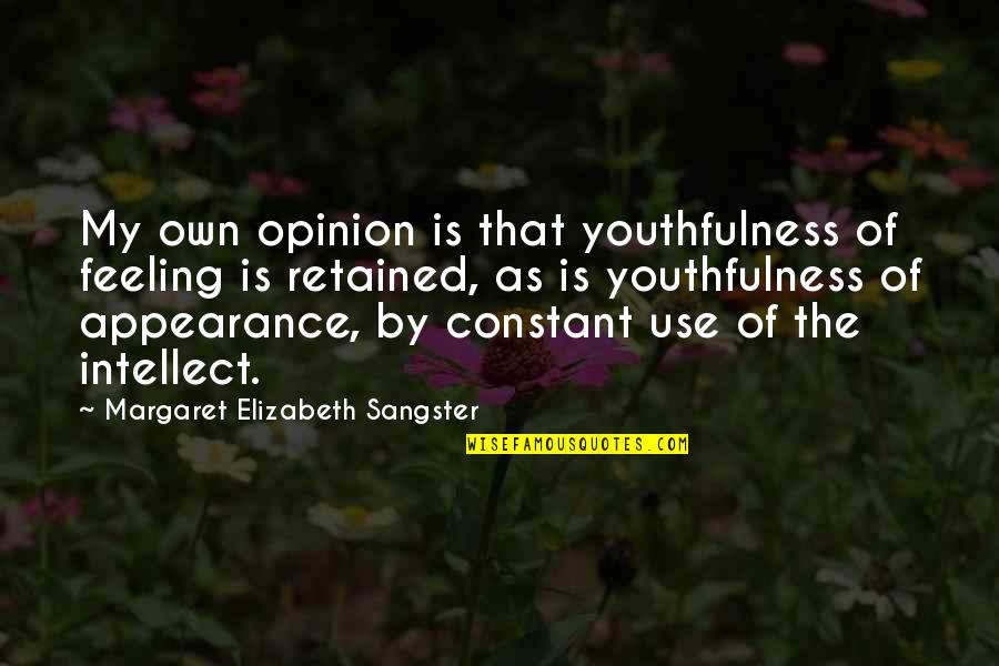 Erica Reyes Quotes By Margaret Elizabeth Sangster: My own opinion is that youthfulness of feeling