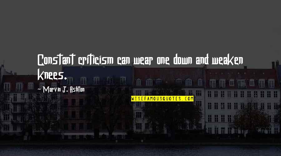 Ericas Doodles Quotes By Marvin J. Ashton: Constant criticism can wear one down and weaken