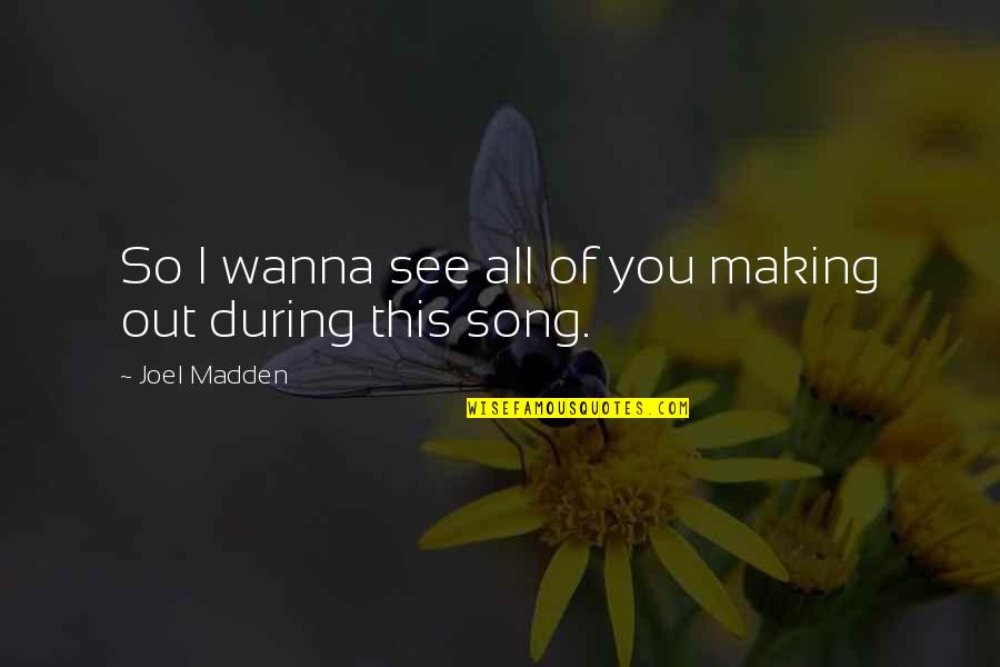 Erich Hartmann Photographer Quotes By Joel Madden: So I wanna see all of you making Erich Hartmann Photographer Quotes By Joel Madden: So I wanna see all of you making