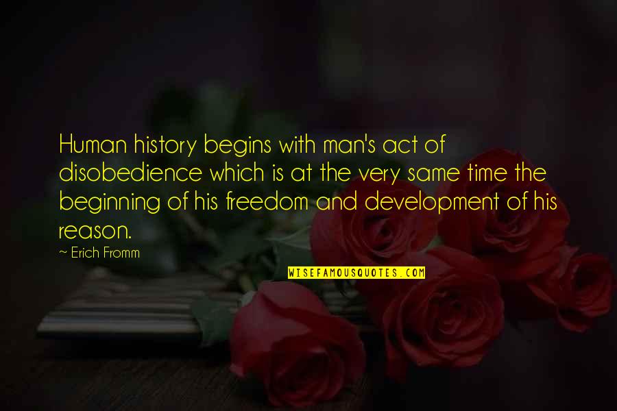 Erich Quotes By Erich Fromm: Human history begins with man's act of disobedience