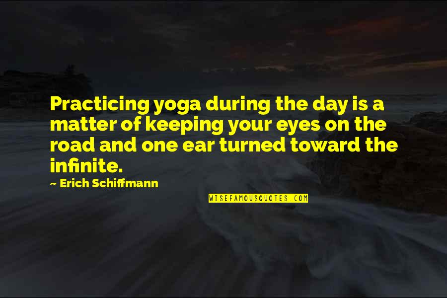 Erich Schiffmann Yoga Quotes By Erich Schiffmann: Practicing yoga during the day is a matter