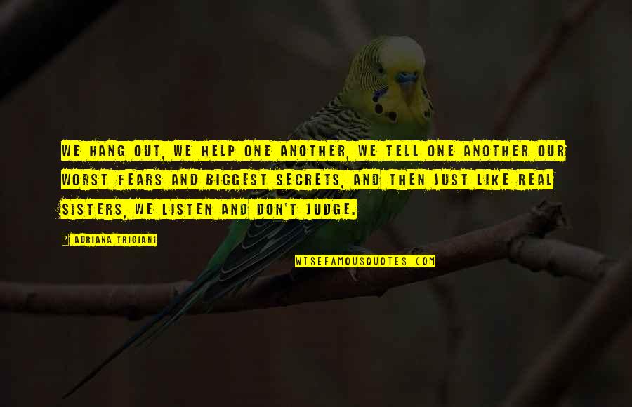 Erich Segal Quotes By Adriana Trigiani: We hang out, we help one another, we Erich Segal Quotes By Adriana Trigiani: We hang out, we help one another, we