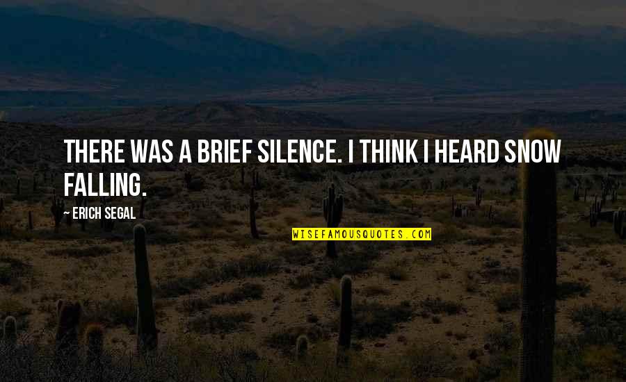 Erich Segal Quotes By Erich Segal: There was a brief silence. I think I Erich Segal Quotes By Erich Segal: There was a brief silence. I think I